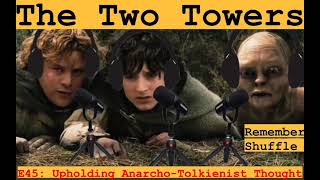 The Two Towers E45: Uphold Anarcho-Tolkeinist Thought