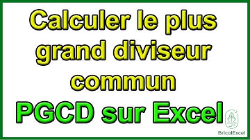 Comment calculer le plus grand diviseur commun  - PGCD sur excel