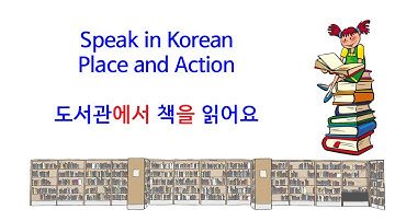 Korean Grammar 4 : Particle related to Place ~에 / ~에서