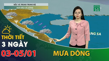 Thời tiết 3 ngày tới (03/01 đến 05/01): Bắc và Trung Trung Bộ, có mưa dông| VTC14