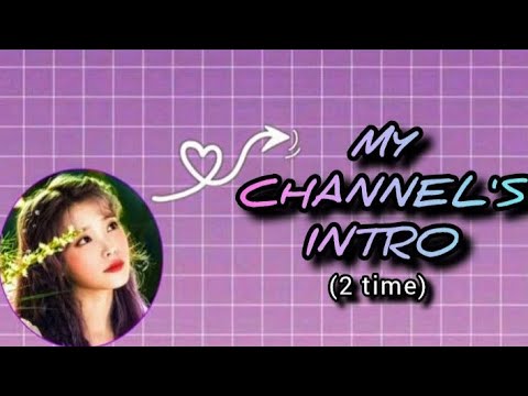 MY CHANNEL'S INTRO ~⁠♪ (2 time) 😉