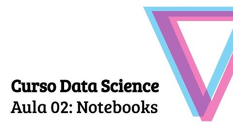 Aula 02: Jupyter Notebooks e Colab - Introdução à Data Science com Python