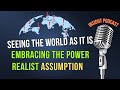 Seeing the world as it is embracing the power of realist assumption  pc insight podcast