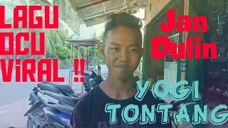 Lagu ocu yg lagi viral ! JAN DULIN ( cipt.JEFRI AHMAD ) Cover oleh Yogi Tontang