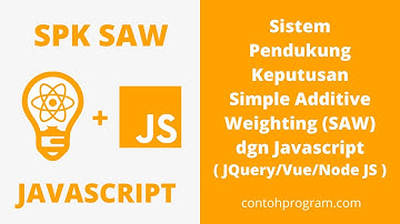 Sistem Pendukung Keputusan (SPK) SAW Menggunakan Javascript (JQuery, VueJS, Node JS)