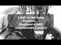 Asmr im not going anywherem4akisses  softspoken