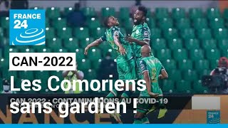 CAN-2022 : Cameroun - Comores : les Comoriens n'ont plus de gardien ! • FRANCE 24