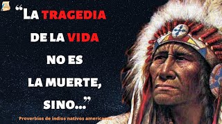 La Sabiduría de los Indios nativos Americanos reflejada en estos Proverbios y Refranes