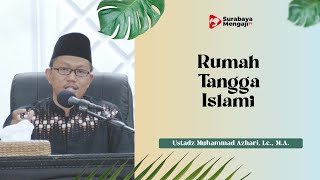 Rumah Tangga Islami - Ustadz Muhammad Azhari, Lc., M.A.
