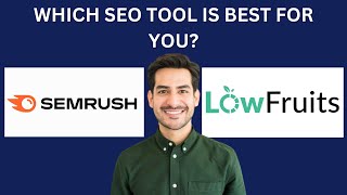 Semrush Vs Lowfruits,Which Seo Tool Is Right For You?
