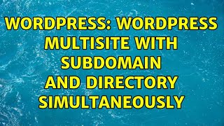 Wordpress: Wordpress multisite with subdomain and directory simultaneously