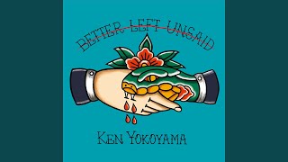 Better Left Unsaid - Ken Yokoyama OFFICIAL