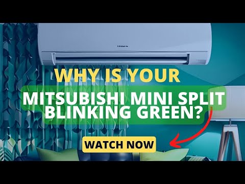 Why is Your Mitsubishi Mini Split Blinking Green? The Ultimate Guide to Decoding the Mystery!