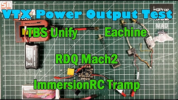 VTX Power Output Test - TBS Unify, Eachine, ImmersionRC Tramp, RDQ Mach2
