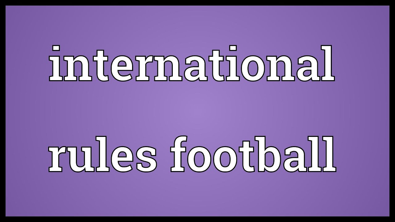 International rules football Meaning YouTube