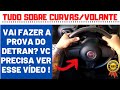 ENTENDA COMO VIRAR O VOLANTE NAS CURVAS DE FORMA FÁCIL PARA NUNCA MAIS ERRAR NA PROVA DO DETRAN