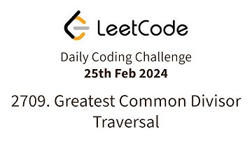 2709. Greatest Common Divisor Traversal | LeetCode DCC | 25th Feb 2024