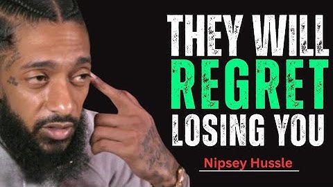 They Will Regret Losing You | Powerful Motivational Speech || Nipsey Hussle.mp4