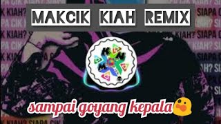 MAK CIK KIAH REMIX ( MUSIC MKN NATION) BASS BOOSTED