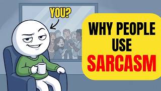 Psychology of People Who Hide Behind Sarcasm