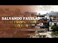 Salvando favelas com Propriedade Privada - O estado contra os pobres