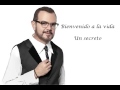 Aleks Syntek - Un secreto (Bienvenido a la vida)