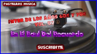 💥 En El Baul Del Recuerdo ☎️ Musica Inter. De los Años 60s Y 70s Vol. 07 🎺