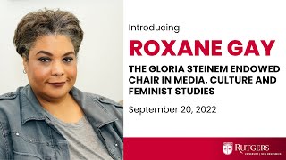 Introducing Roxane Gay, the Gloria Steinem Chair in Media, Culture and Feminist Studies at Rutgers
