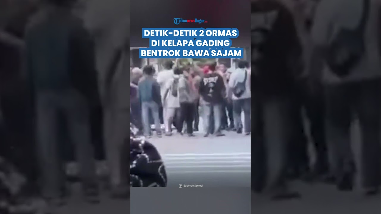 BRUTAL! DETIK-DETIK 2 ORMAS Bentrok di Kelapa Gading, Puluhan Orang Bawa Sajam, 1 Orang Terluka