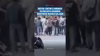 Brutal Detikdetik 2 Ormas Bentrok Di Kelapa Gading Puluhan Orang Bawa Sajam 1 Orang Terluka