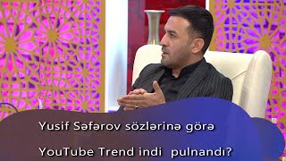 Yusif Səfərov Sözlərinə Görə Youtube Trend Indi Pulnandı? 7 Canlı