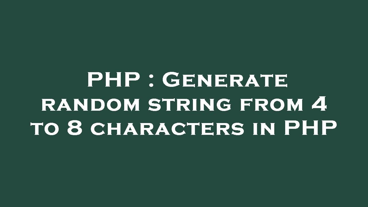 PHP : Generate random string from 4 to 8 characters in PHP - YouTube