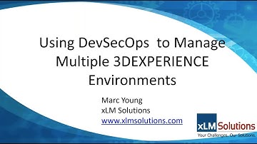 Using DevOps to Manage Multiple 3DEXPERIENCE Environments