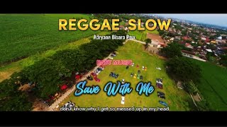 Reggae Slow - Save With Me (Lyric Video) AB Rmx