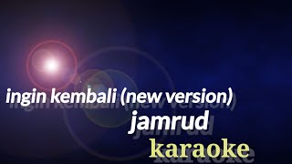 Jamrud - ingin kembali (new version) karaoke 