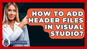 How To Add Header Files In Visual Studio? - Next LVL Programming
