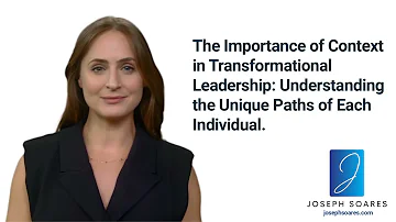 The Importance of Context in Transformational Leadership: Understanding the unique paths of People.