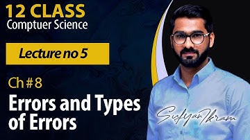 12 Class | Ch# 8 | Lecture # 5 | Errors and Types of Errors