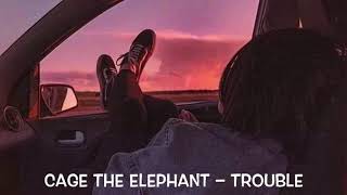 Cage The Elephant – Trouble Lyrics