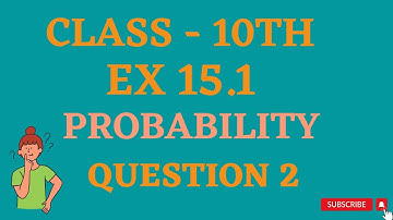 Class 10th Ex 15.1 Question-2 || Chapter-15 Probability (NCERT, CBSE)
