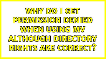 Unix & Linux: Why do I get permission denied when using mv although directory rights are correct?