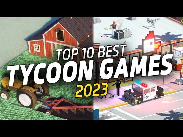 The Best Games for Tycoons in 2023