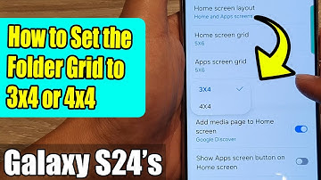 Galaxy S24/S24+/Ultra: How to Set the Folder Grid to 3x4 or 4x4