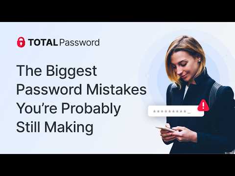 The Biggest Password Mistakes You're Probably Still Making