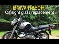 BMW R850R Oil Level Sight Glass Replacement