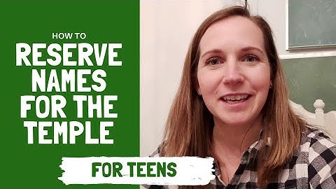 How to Reserve Names for the Temple Using the FamilyTree App