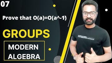 Prove that order of an element is equal to order of its inverse I Groups I Modern Algebra IKamaldeep