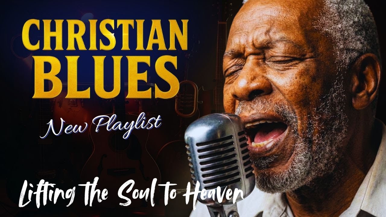 Christian Blues Playlist 2025 | Soulful Gospel Blues for Worship & Prayer