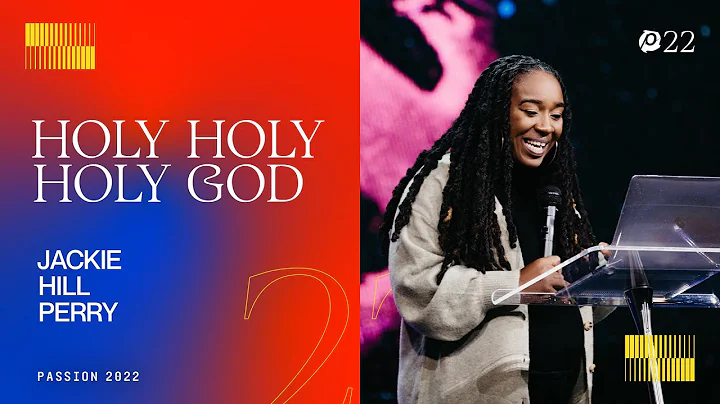 Holy Holy Holy God - Jackie Hill Perry // Passion 2022