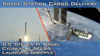 ISS Cargo Delivery | S.S. Steven R. Nagel Cygnus-XL NG-24 Launch &amp; Grapple